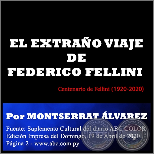 EL EXTRAÑO VIAJE DE FEDERICO FELLINI - Por MONTSERRAT ÁLVAREZ - Domingo, 19 de Abril de 2020